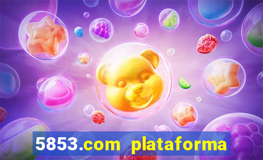 5853.com plataforma de jogos